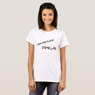 Simple typography Christian Tee Shirt with the words "Consider Jesus".