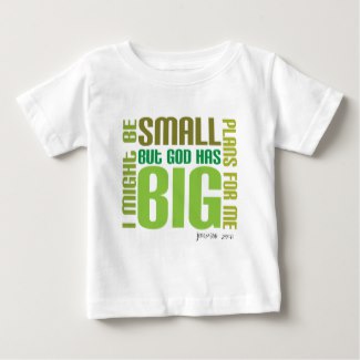 Child's T Shirt with the words "I may be small but God has big plans for me"