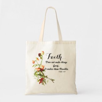 Floral tote bag with the words "Faith does not make things easy, it makes them possible".