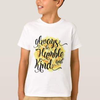 Child's tee with the words "Always be humble and kind"