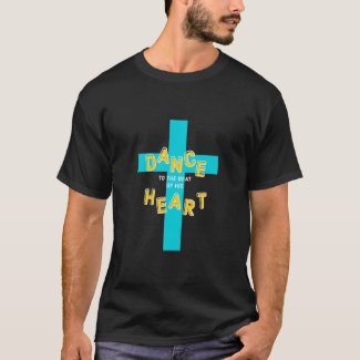 Christian T shirt for men with the Cross of Jesus and the words "Dance to the Beat of His Heart"